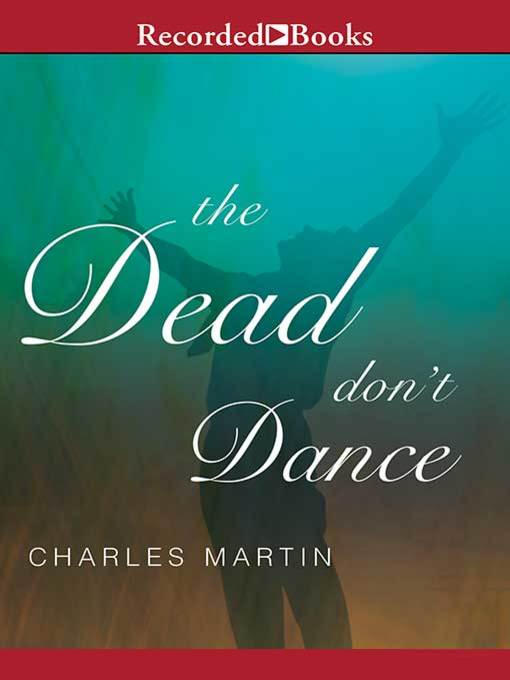 Title details for The Dead Don't Dance by Charles Martin - Wait list